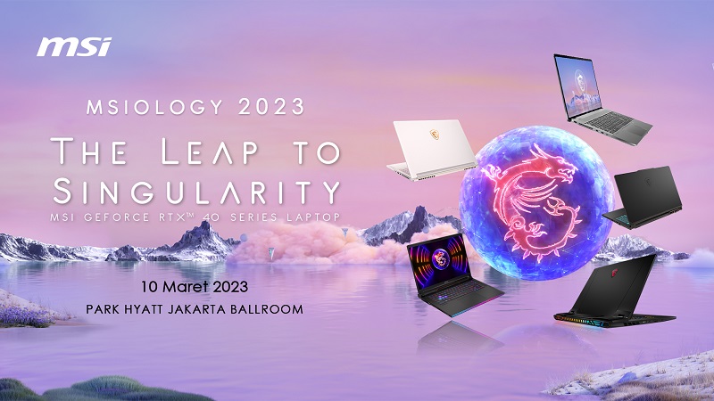 ‘MSIology: The Leap to Singularity’ Ungkap Laptop Termutakhir dari MSI