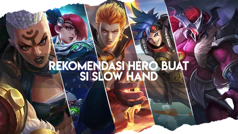 Rekomendasi 5 Hero Mobile Legends untuk Pemain Slow Hand