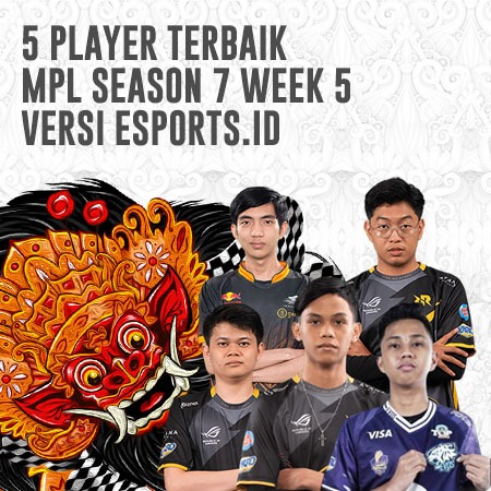 5 Player Terbaik MPL Season 7 Week 5 Versi Esports.ID