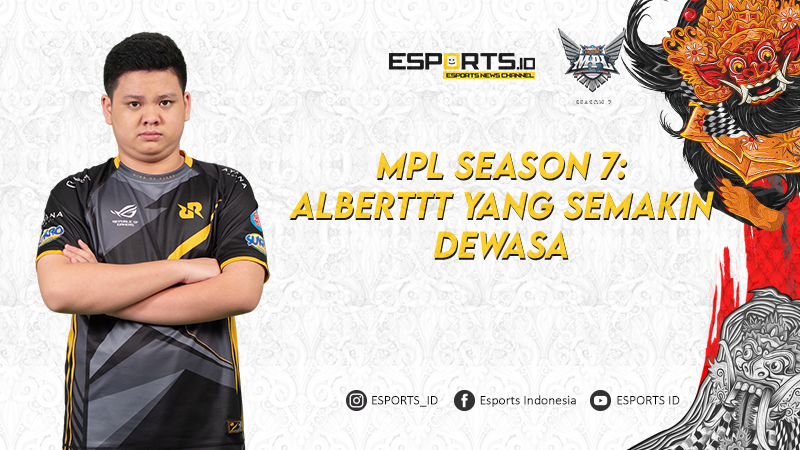 MPL Season 7: Alberttt yang Semakin Dewasa