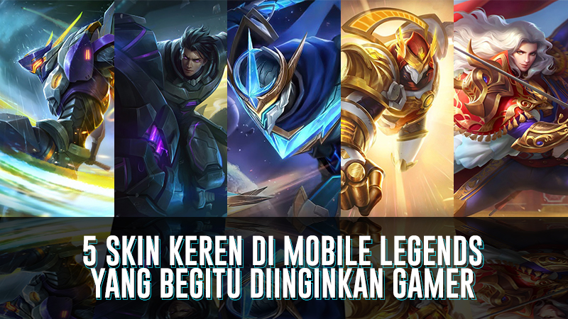 5 Skin Keren di Mobile Legends yang Begitu Diinginkan Gamer!