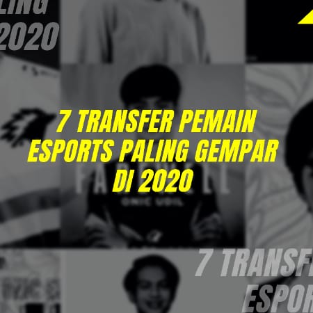 7 Transfer Pemain Esports Paling Gempar di Tahun 2020