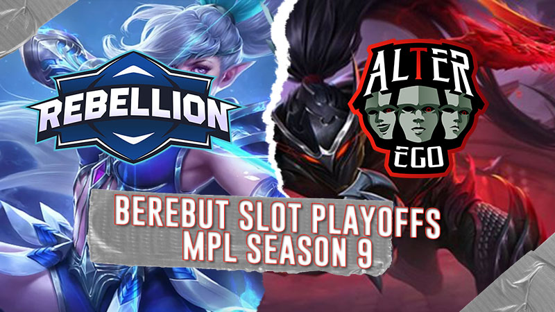 Alter Ego & Rebellion Berebut Playoffs MPL S9, Siapa Lebih Berpeluang?