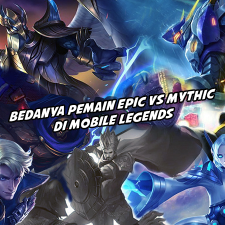 Pahami Beda Meta Mobile Legends di Rank Epic dan Mythic