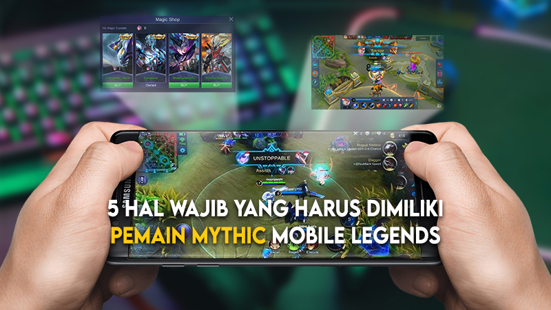 5 Hal Wajib yang Harus Dimiliki Pemain Mythic Mobile Legends